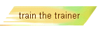 train the trainer
